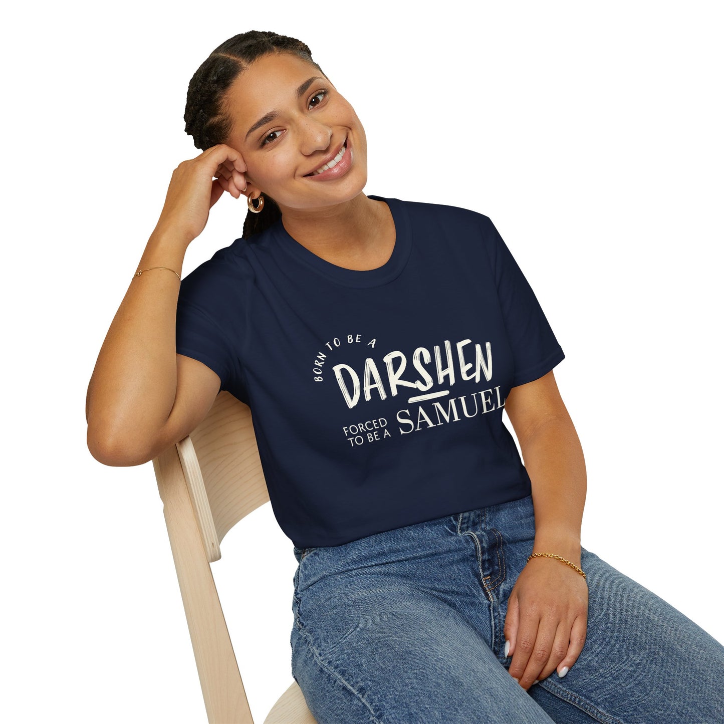 Born to be a Darshen, forced to be a Samuel T-shirt