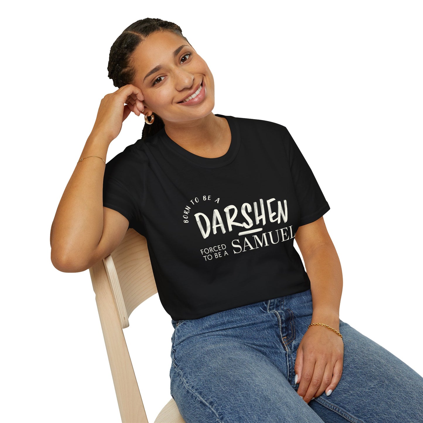 Born to be a Darshen, forced to be a Samuel T-shirt