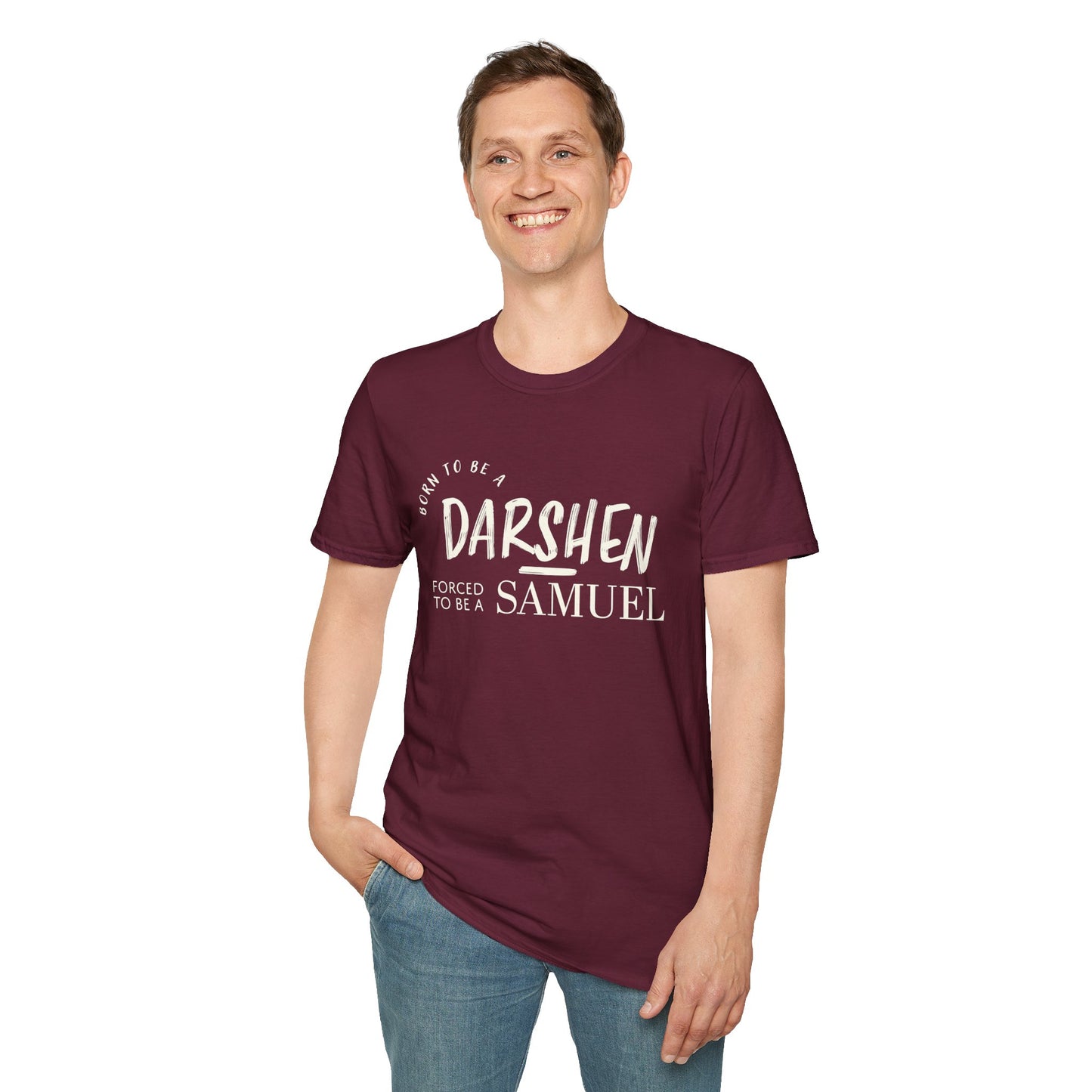 Born to be a Darshen, forced to be a Samuel T-shirt