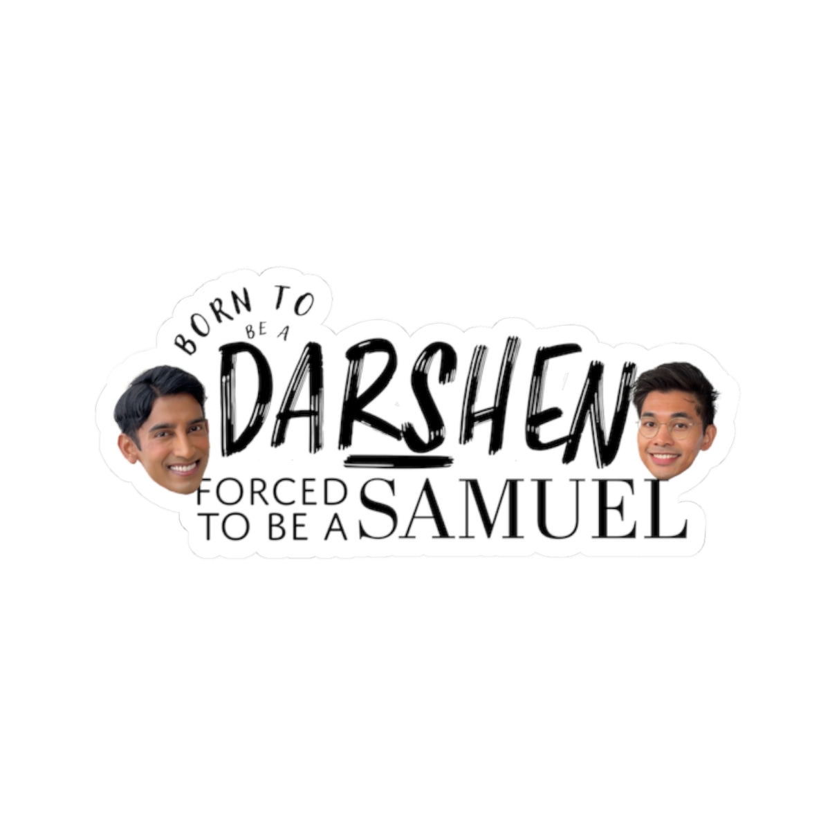 Born to be a Darshen, Forced to be a Samuel Kiss-Cut Stickers