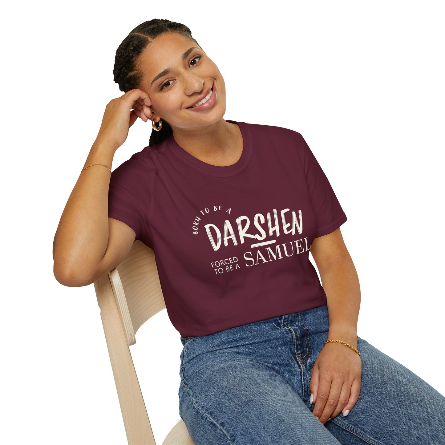 Born to be a Darshen, forced to be a Samuel T-shirt