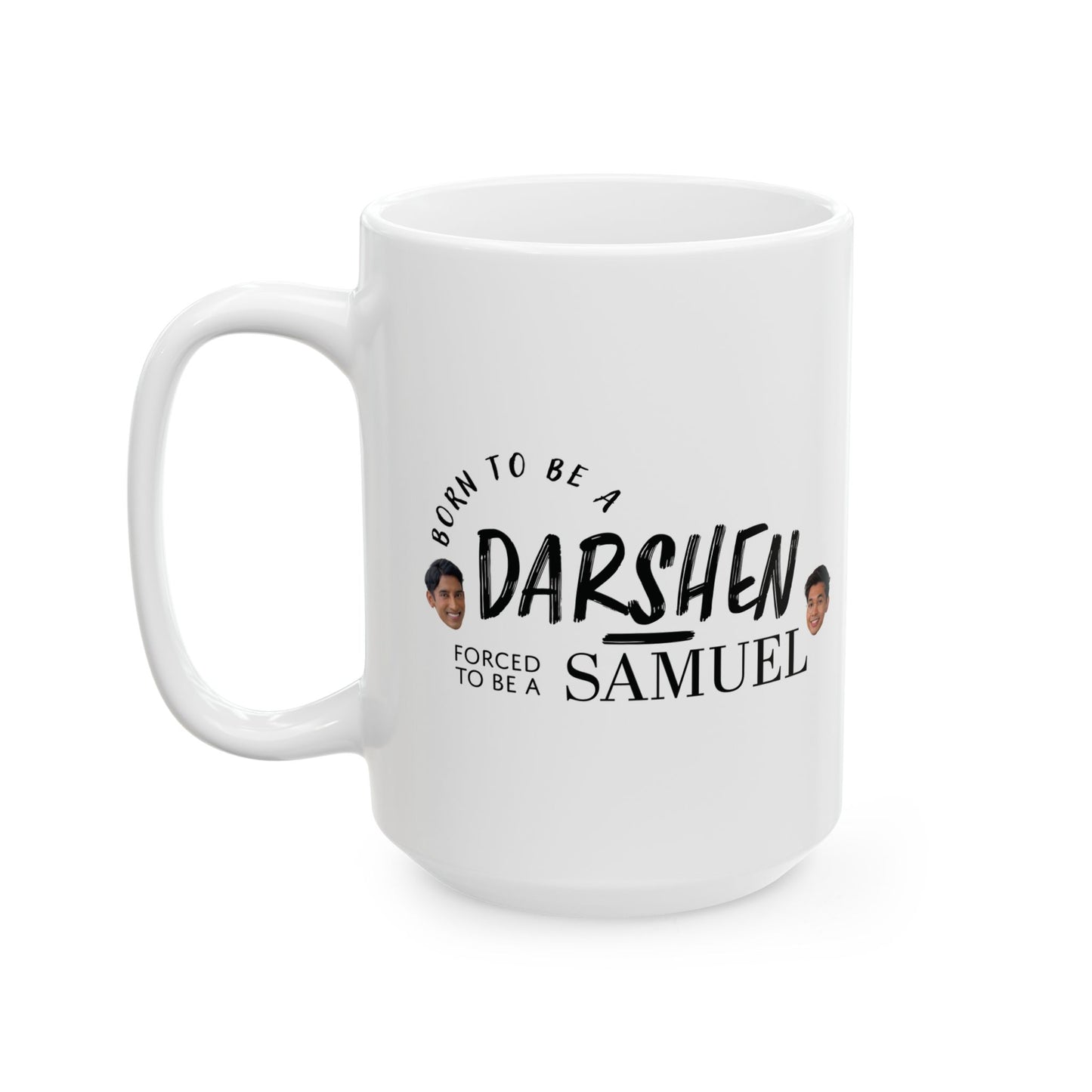 Born to be a Darshen, forced to be a Samuel Mug / Cup