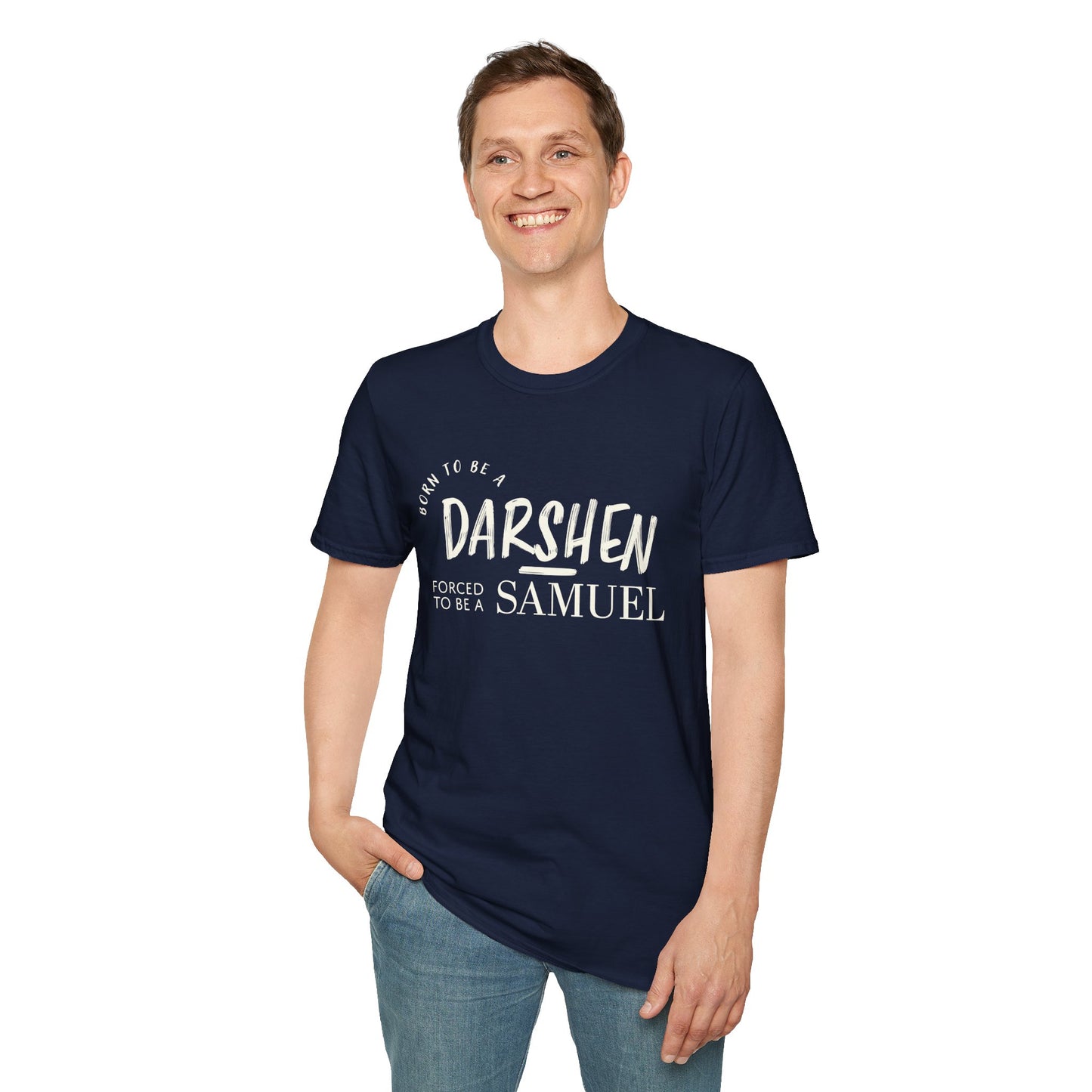 Born to be a Darshen, forced to be a Samuel T-shirt