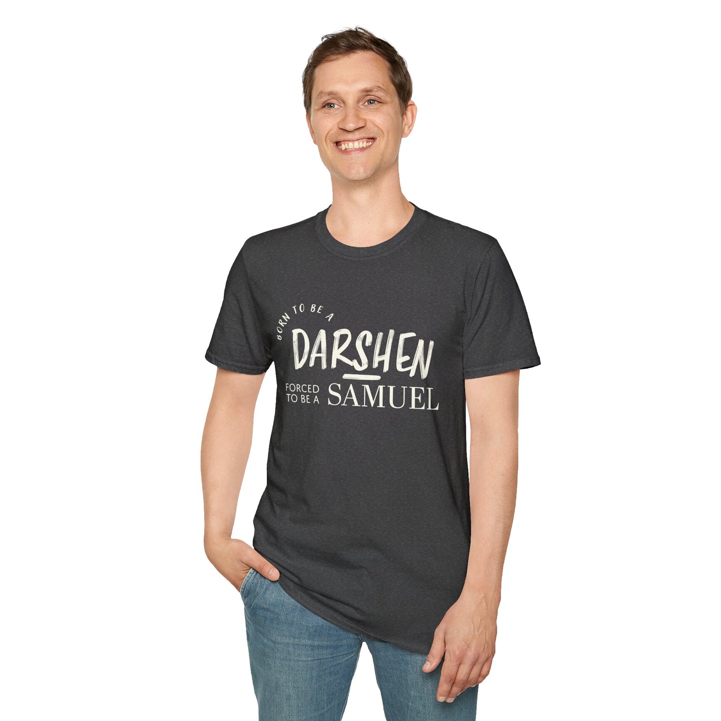 Born to be a Darshen, forced to be a Samuel T-shirt