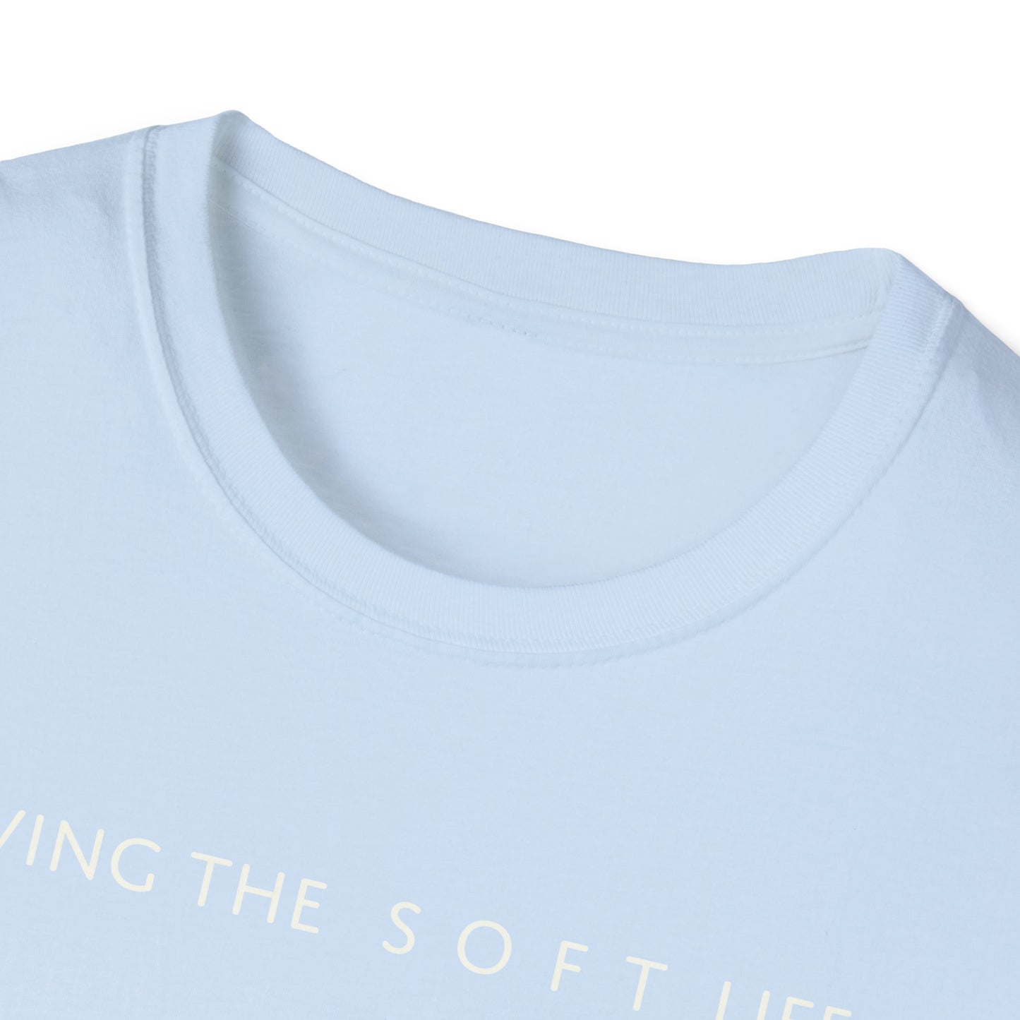 Living the Soft Life T shirt