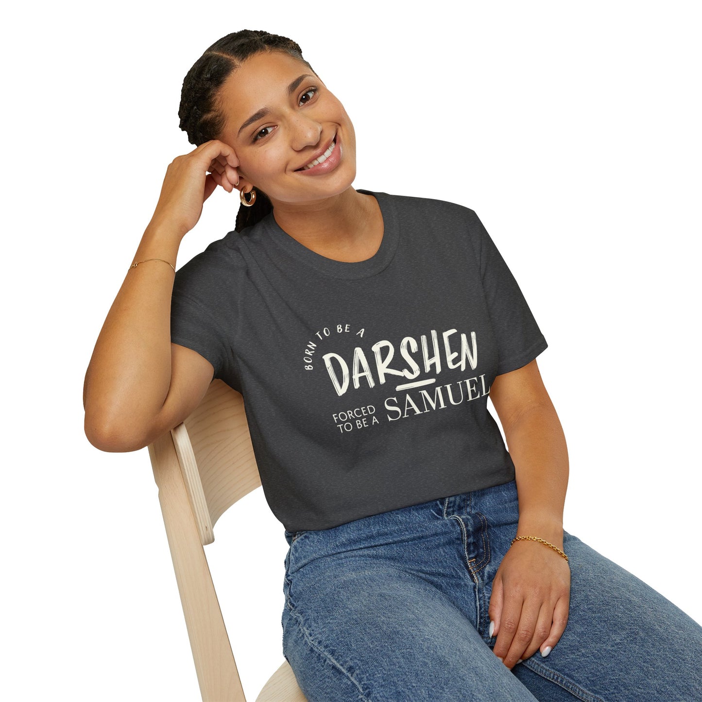 Born to be a Darshen, forced to be a Samuel T-shirt