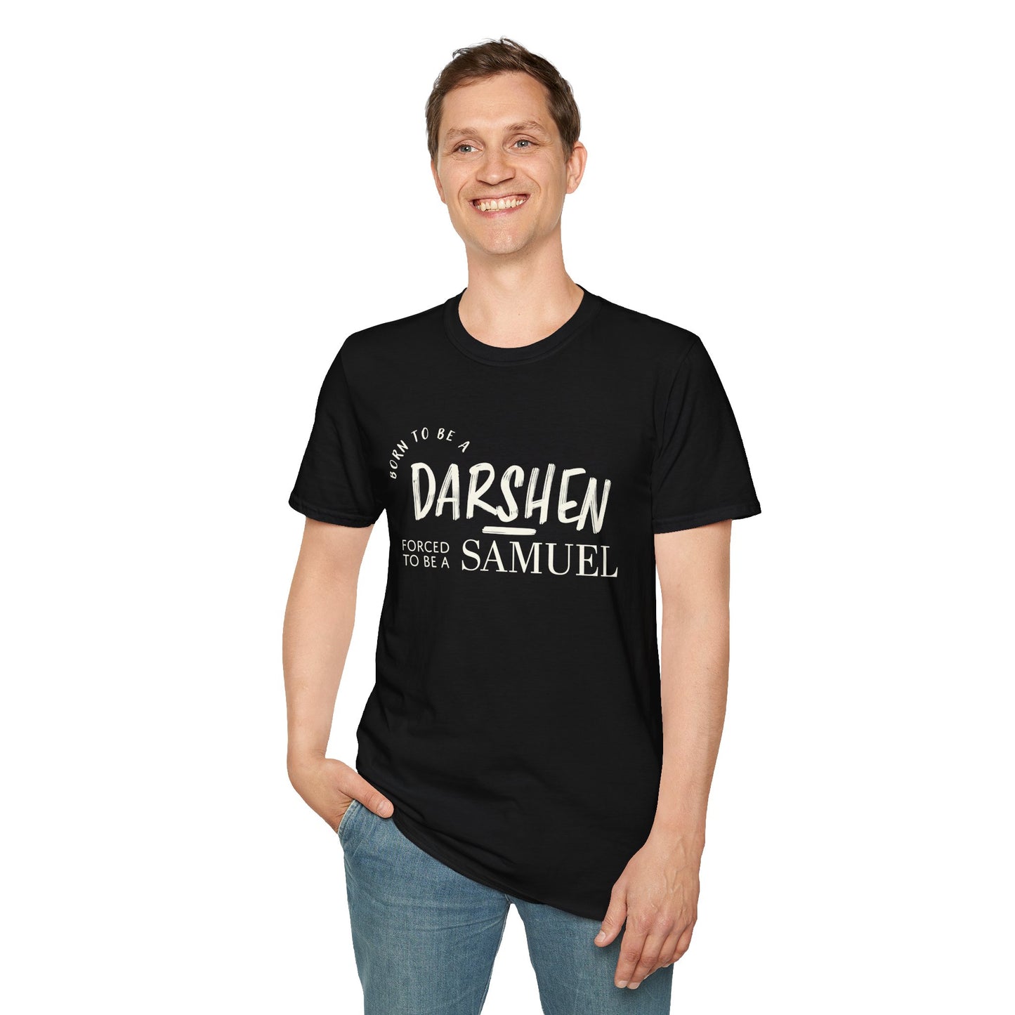 Born to be a Darshen, forced to be a Samuel T-shirt