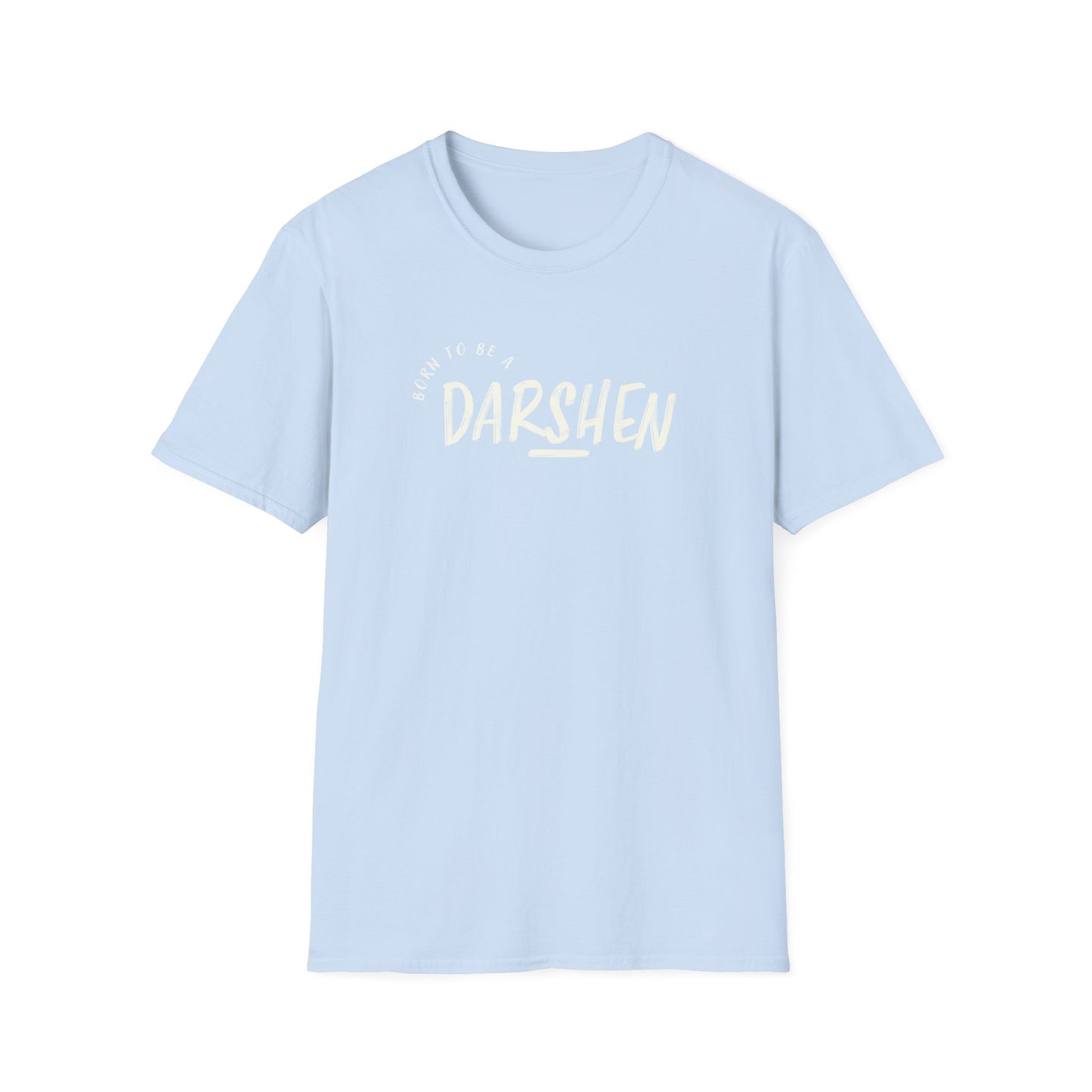 Born to be a Darshen (front), forced to be a Samuel (back) t-shirt