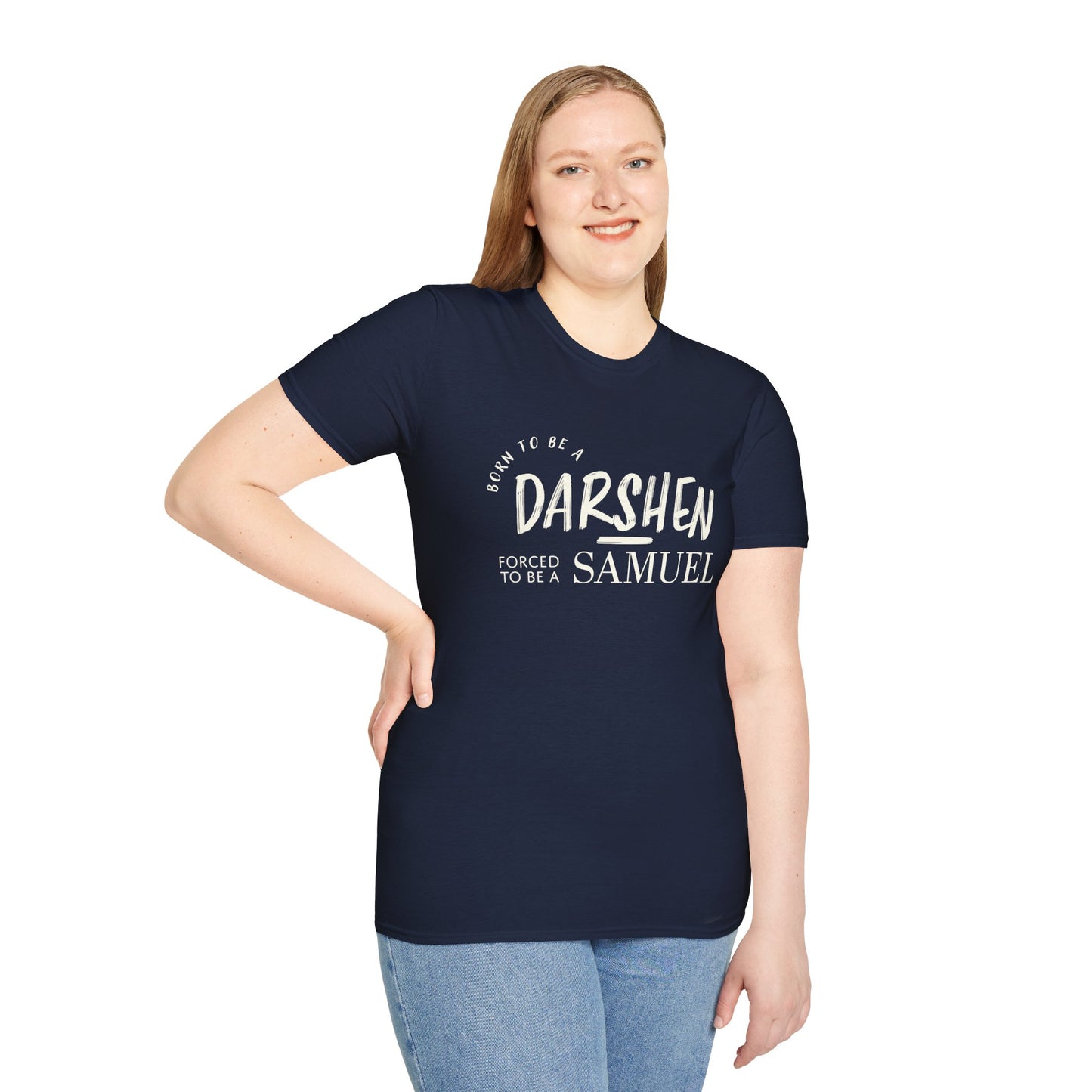 Born to be a Darshen, forced to be a Samuel T-shirt