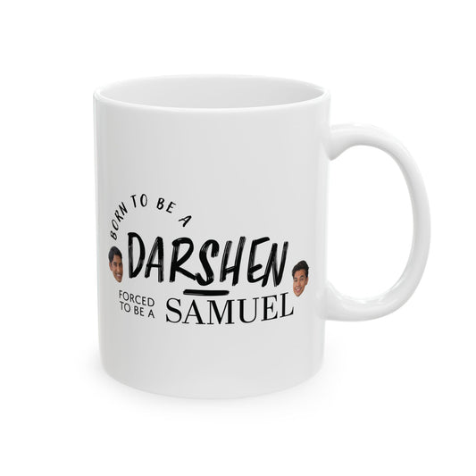 Born to be a Darshen, forced to be a Samuel Mug / Cup