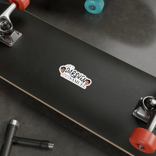 Born to be a Darshen, Forced to be a Samuel Vinyl Decals