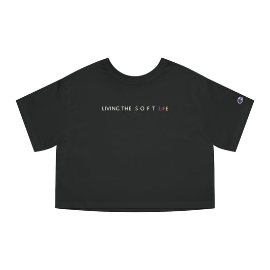 Living the soft life - Champion Women's Heritage Cropped T-Shirt (PRIDE MONTH LIMITED EDITION)