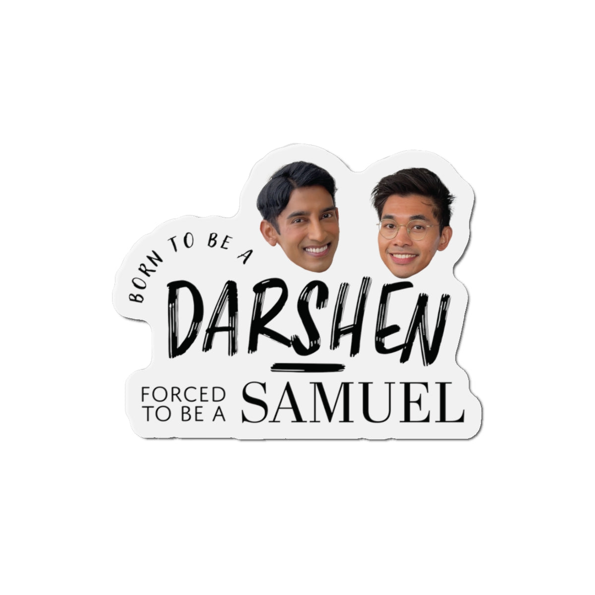 Born to be a Darshen, Forced to be a Samuel Magnet