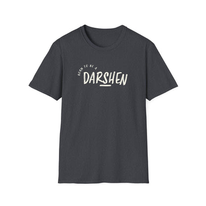 Born to be a Darshen (front), forced to be a Samuel (back) t-shirt