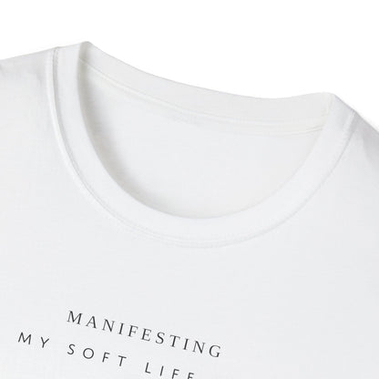 Manifesting My Soft Life Era T shirt