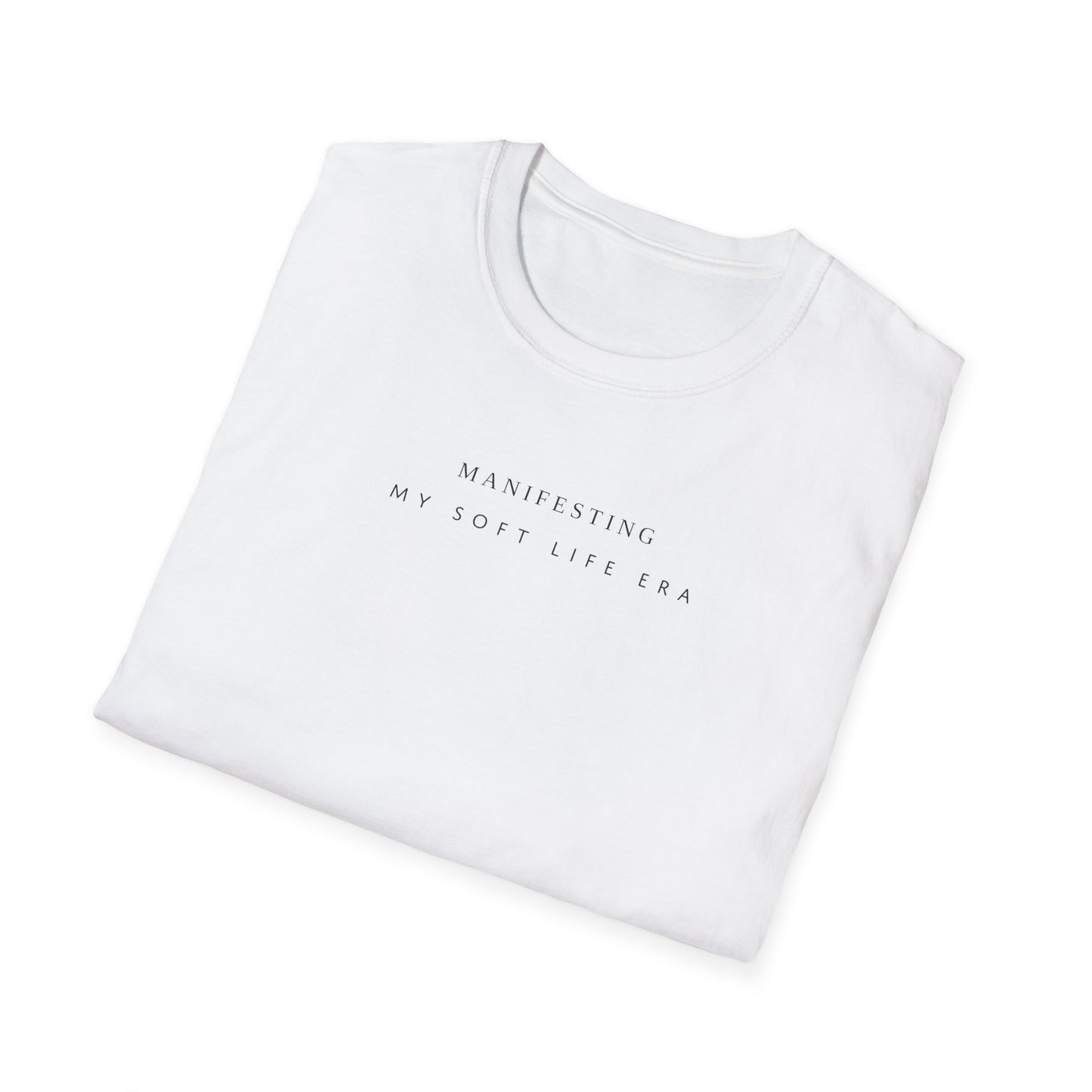 Manifesting My Soft Life Era T shirt
