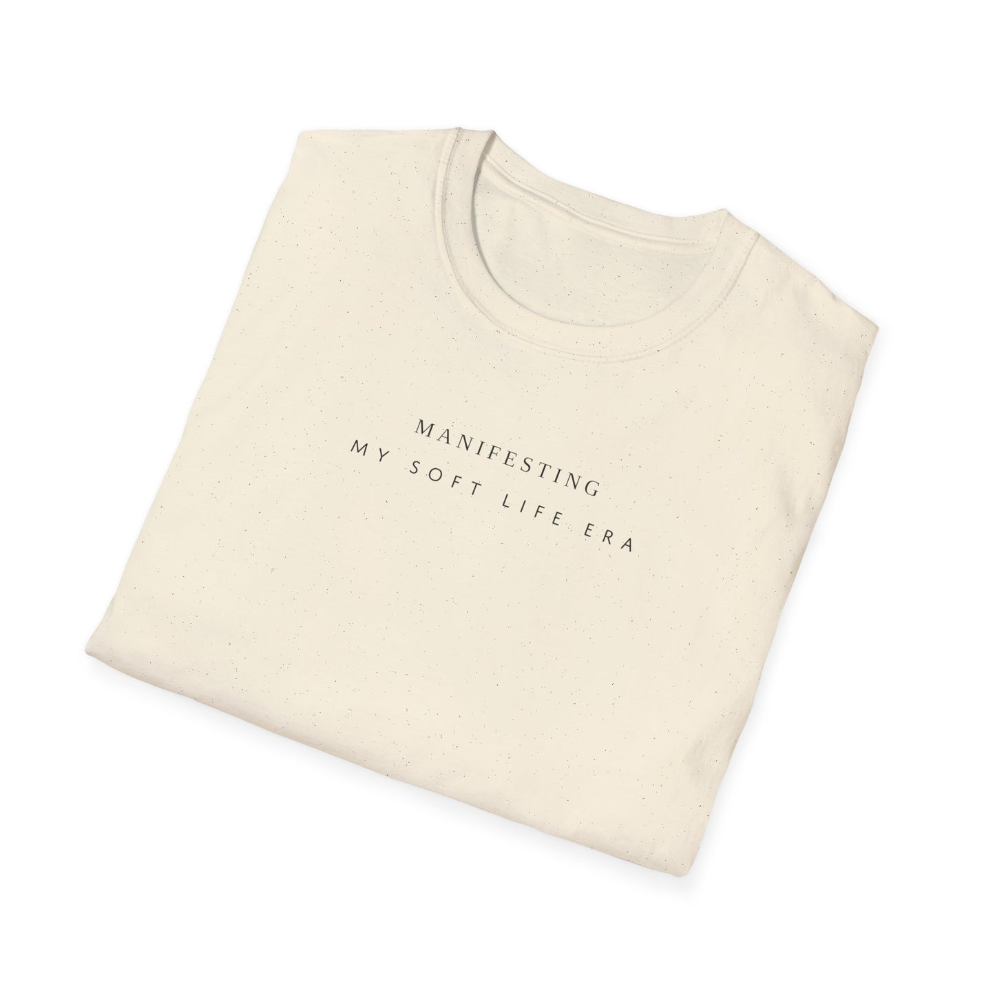 Manifesting My Soft Life Era T shirt