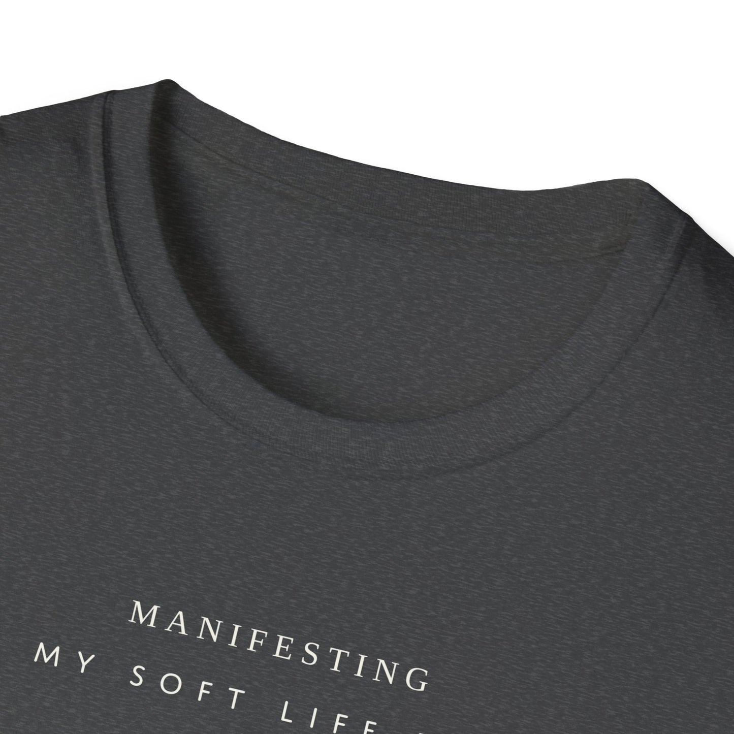 Manifesting My Soft Life Era T shirt