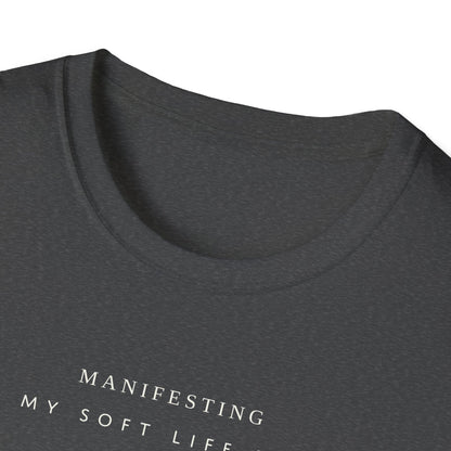 Manifesting My Soft Life Era T shirt