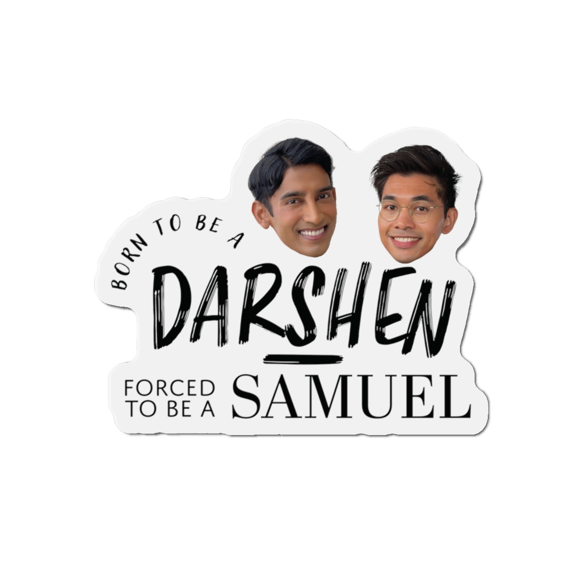 Born to be a Darshen, Forced to be a Samuel Magnet