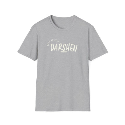 Born to be a Darshen (front), forced to be a Samuel (back) t-shirt