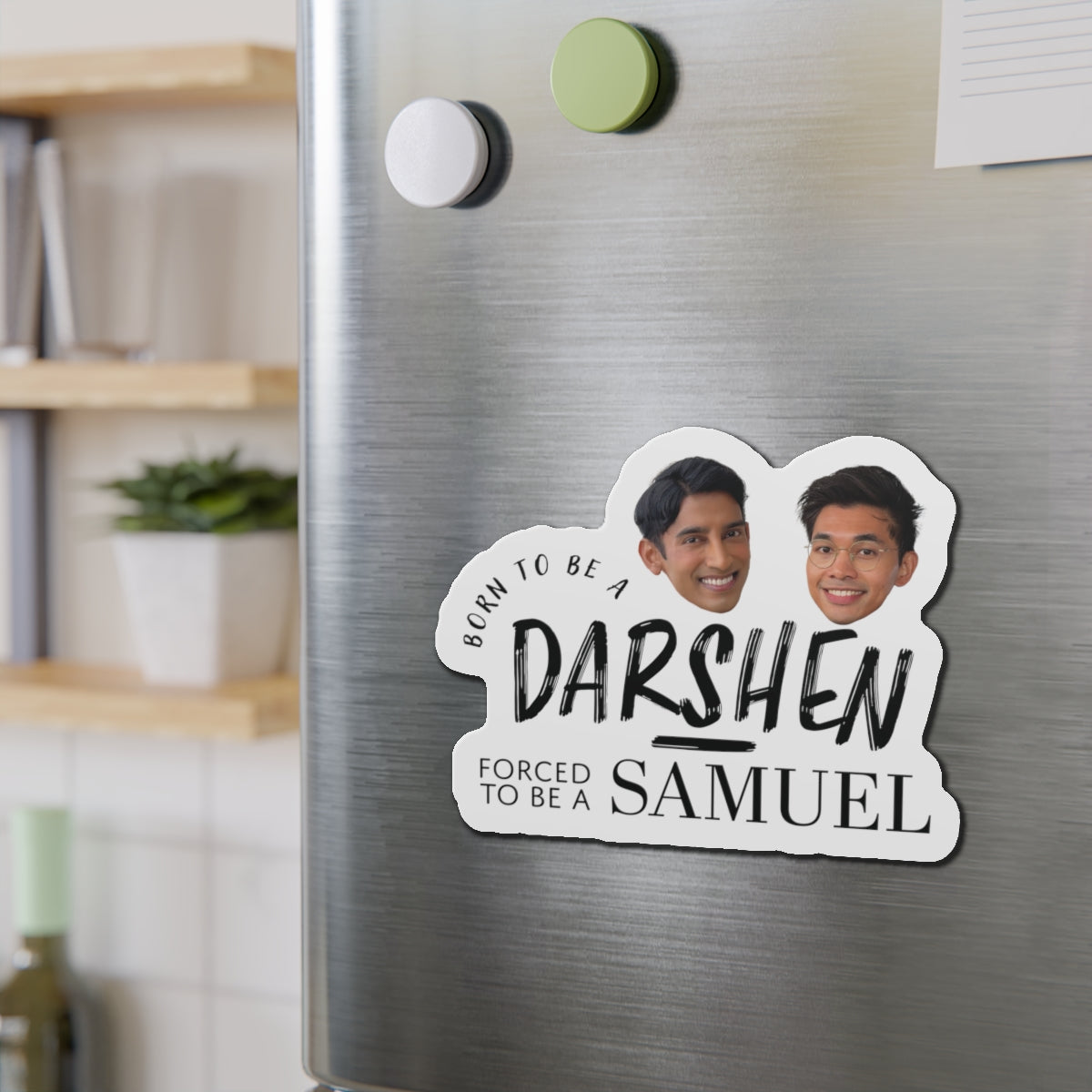 Born to be a Darshen, Forced to be a Samuel Magnet