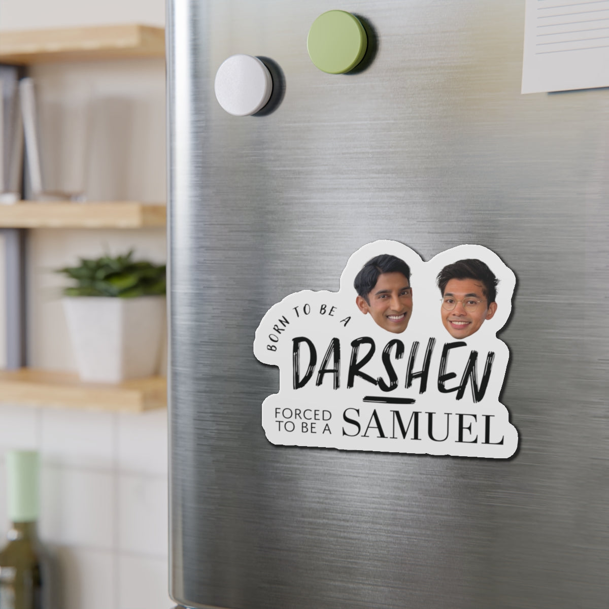 Born to be a Darshen, Forced to be a Samuel Magnet