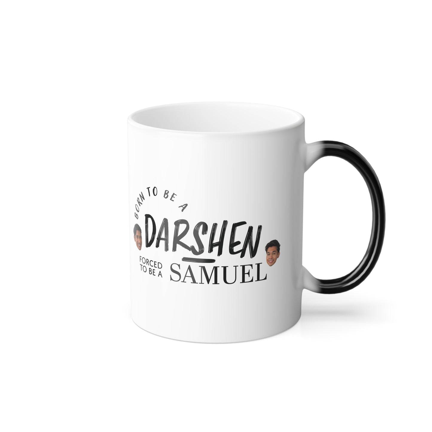 Color-Changing Mug - Born to be a Darshen, Forced to be a Samuel