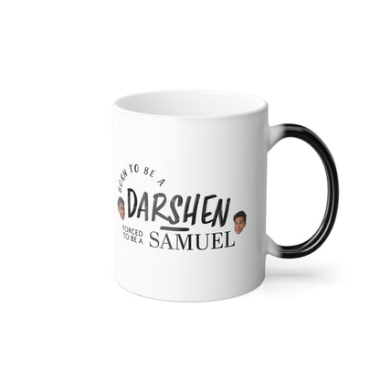 Color-Changing Mug - Born to be a Darshen, Forced to be a Samuel
