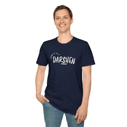 Born to be a Darshen (front), forced to be a Samuel (back) t-shirt