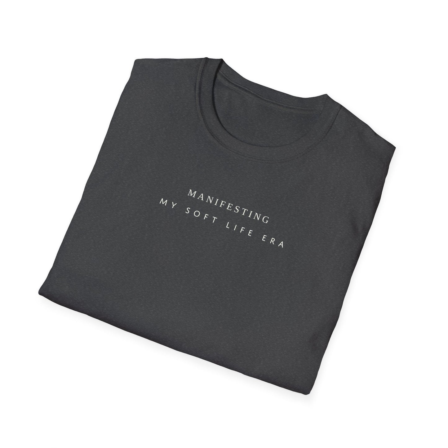 Manifesting My Soft Life Era T shirt