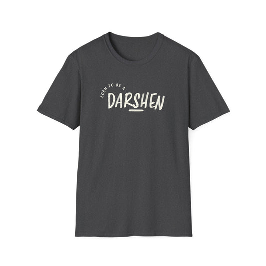 Born to be a Darshen (front), forced to be a Samuel (back) t-shirt