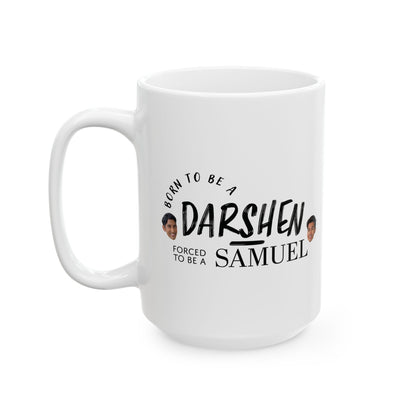 Born to be a Darshen, forced to be a Samuel Mug / Cup