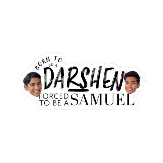 Born to be a Darshen, Forced to be a Samuel Vinyl Decals
