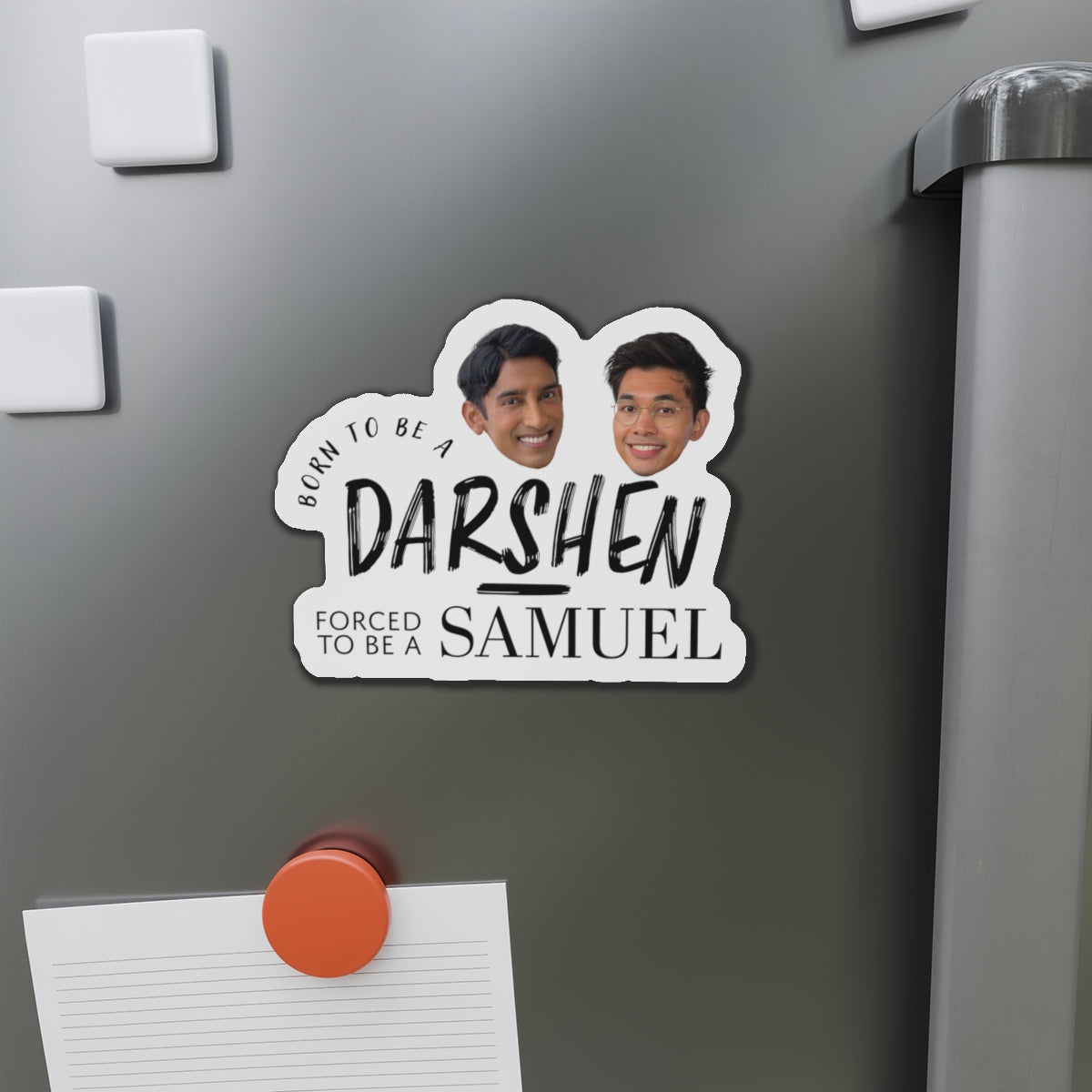 Born to be a Darshen, Forced to be a Samuel Magnet