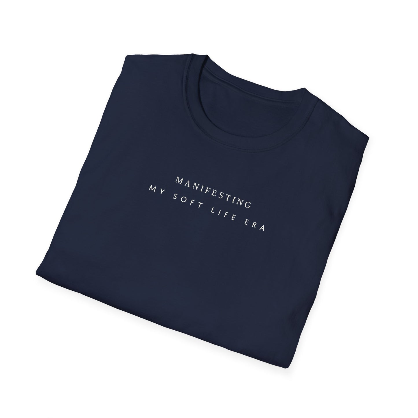 Manifesting My Soft Life Era T shirt