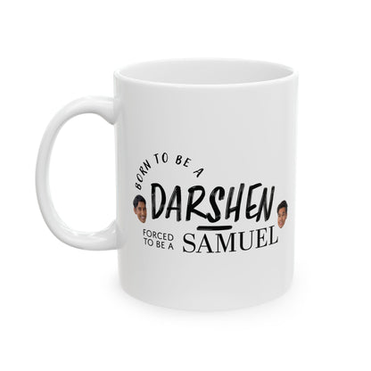 Born to be a Darshen, forced to be a Samuel Mug / Cup