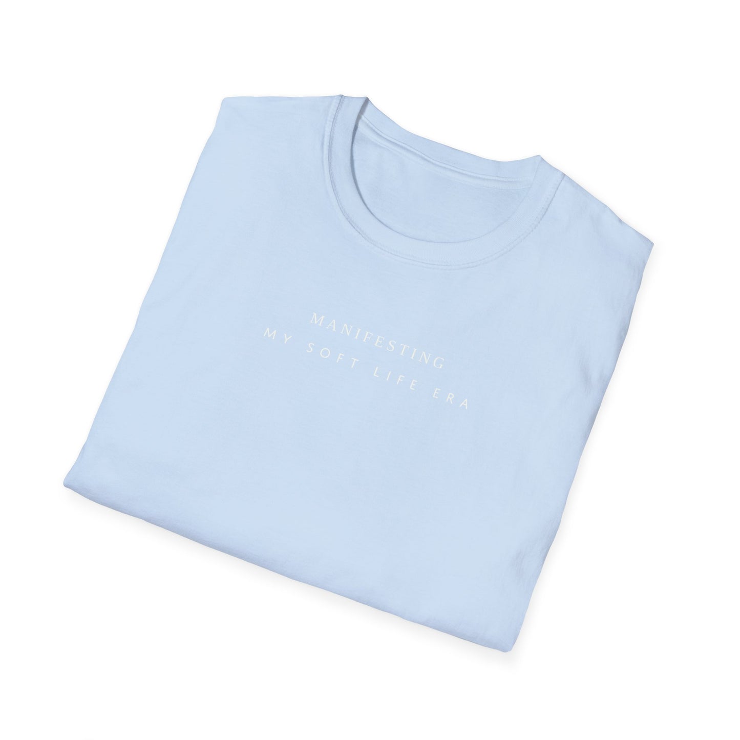 Manifesting My Soft Life Era T shirt