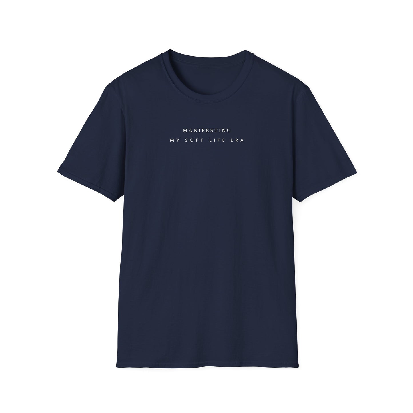 Manifesting My Soft Life Era T shirt