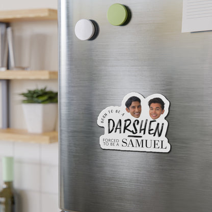 Born to be a Darshen, Forced to be a Samuel Magnet