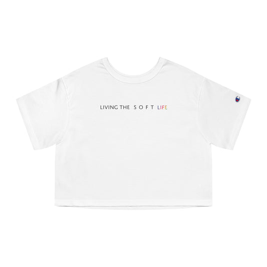 Living the soft life - Champion Women's Heritage Cropped T-Shirt (PRIDE MONTH LIMITED EDITION)