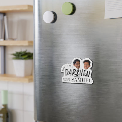 Born to be a Darshen, Forced to be a Samuel Magnet