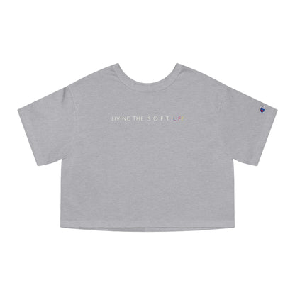 Living the soft life - Champion Women's Heritage Cropped T-Shirt (PRIDE MONTH LIMITED EDITION)